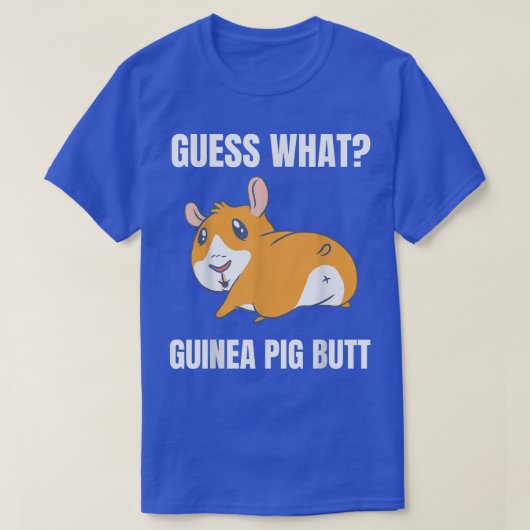 T-shirt Guess What Guinea Pig Butt Cute Pet Animal Funny O (Design devant)