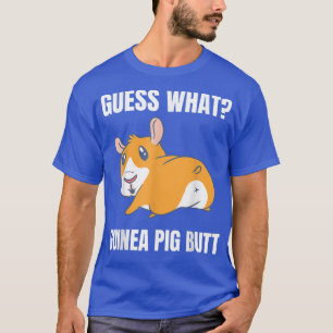 T-shirt Guess What Guinea Pig Butt Cute Pet Animal Funny O