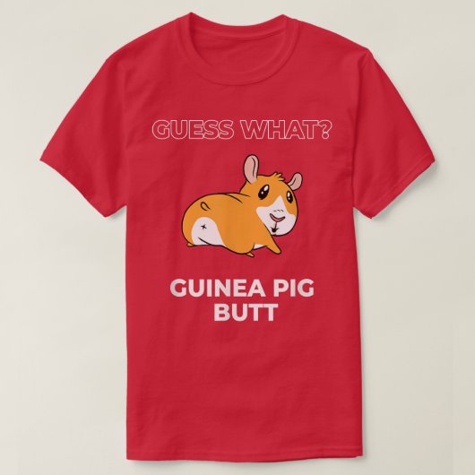 T-shirt Guess What Guinea Pig Butt Funny Guinea Pig (Design devant)