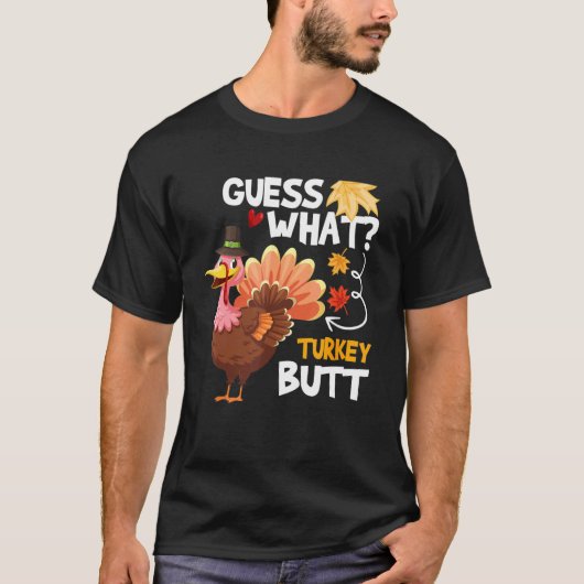 T-shirt Guess What Turkey Thanksgiving Fall Autumn Holida (Devant)
