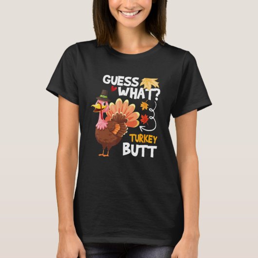 T-shirt Guess What Turkey Thanksgiving Fall Autumn Holida (Devant)