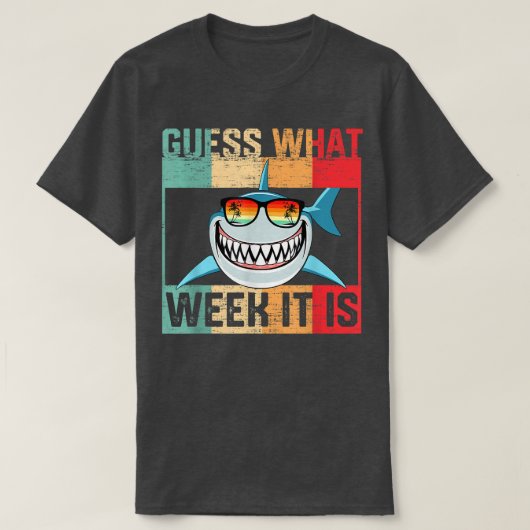 T-shirt Guess What Week It Is Funny Shark  Mens, Womens &  (Design devant)