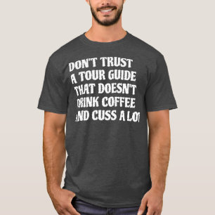 T-shirt Guide Visite Qui Boit Café Cuss A Lot 1