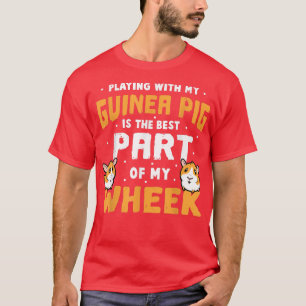 T-shirt Guinea Pigs Is The Best Part Of My Wheek Cavy Pun 