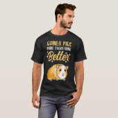T-shirt Guinea Pigs Make Everything Better (Devant entier)