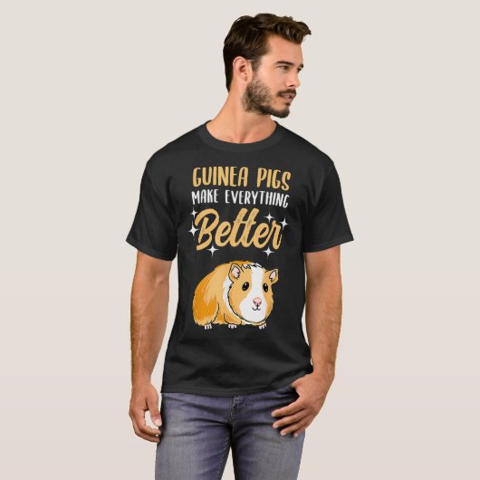 T-shirt Guinea Pigs Make Everything Better (Devant entier)