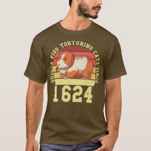 T-shirt Guinea Pigs Tirturing Cats Since 1624 Guinea Lover