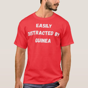 T-shirt Guinée Drôle, Aisément Distraite Par La Guinée