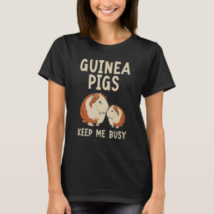 T-shirt Guinée Pigs Keep Me Busy Rodent Cavy Furry Pet Ani