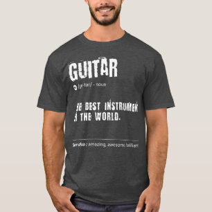 T-shirt Guitar Definition The Best Instrument In the World