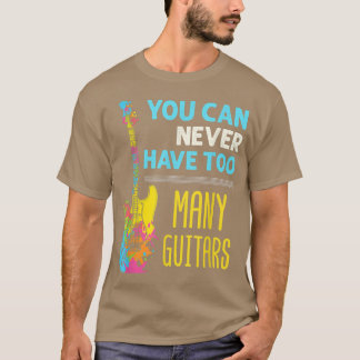 T-shirt Guitar Player Hoarder Electric Bass Too Many Guita