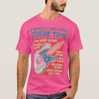 T-shirt Guitar Things I Do In My Spare Time Funny Electric