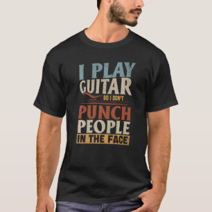 T-shirt Guitariste Je joue de la guitare donc je ne punche