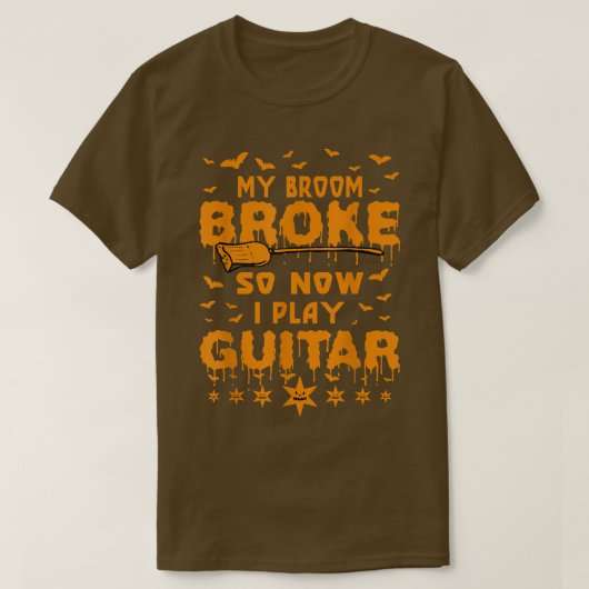 T-shirt Guitariste Mon Broom Broke Alors Maintenant Je Jou (Design devant)
