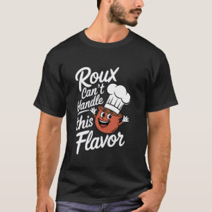 T-shirt Gumbo Roux Canu2019t Gérer Cette Saveur