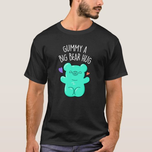 T-shirt Gummy A Big Bear Hug Funny Candy Pun Dark BG (Devant)