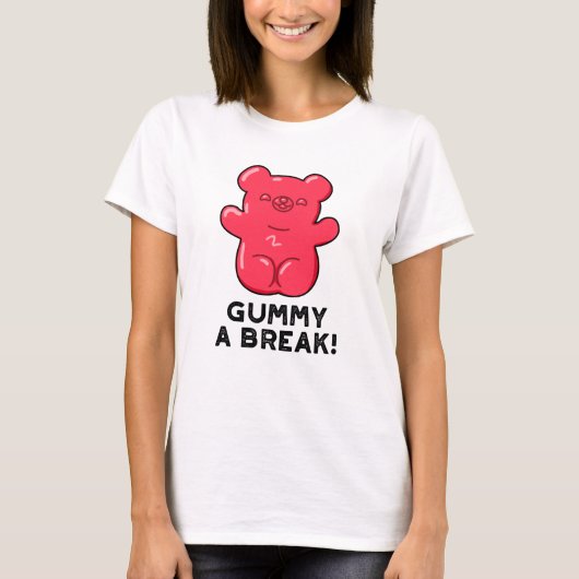 T-shirt Gummy A Break Funny Candy Pun (Devant)