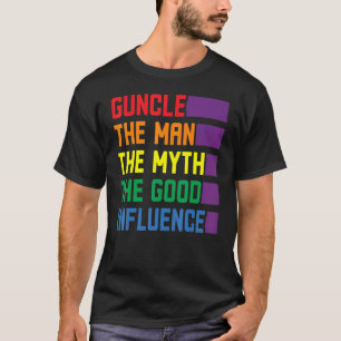 T-shirt Guncle The Man The Myth The Good Influence Gay Pri