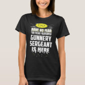 T-shirt Gunnery Sergeant Have No Fear (Devant)