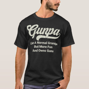 T-shirt GUNPA Comme Un Grand-Père Normal Mais Plus Amusant