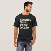 T-shirt Guns Kill People (Devant entier)