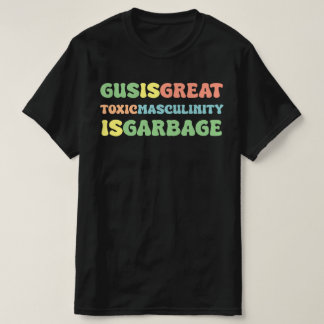T-shirt gus est très toxique masculinité