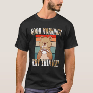 T-shirt Guten Morgen Ganz Dünnes Eis Morgenmuffel Dit B