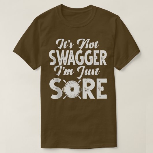 T-shirt Gym Funny Shirts It's Not Swagger I'm Just Sore Gy (Design devant)