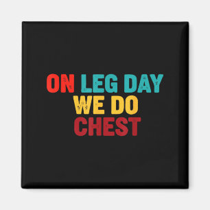 T-shirt Gym Humor Leg Dag Borst Magneet