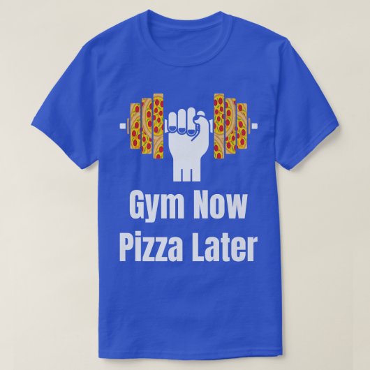 T-shirt Gym Now Pizza Later Pizza Lover Pizza Eater Pizza  (Design devant)