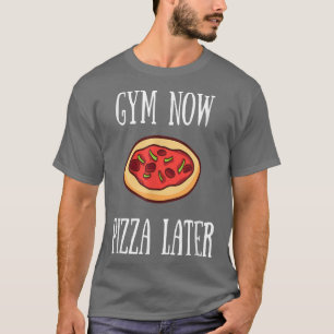 T-shirt Gym Now Pizza Ultérieurement Amusants Vêtements d'