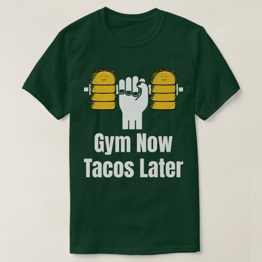 T-shirt Gym Now Tacos Later Nourriture rapide mexicaine Am (Design devant)