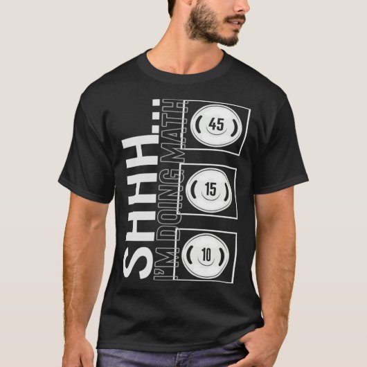 T-shirt Gym Shh I m Doing Math Workout Equipment Weightlif (Devant)