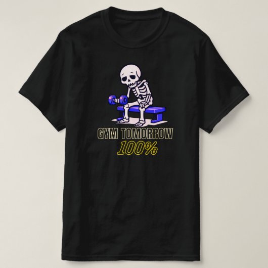 T-shirt Gym Tomorrow 100 Percent Funny Skeleton Workout  (Design devant)
