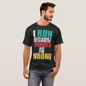 T-shirt Gym Workout Run Because Murder is Wrong Cross Coun (Devant entier)