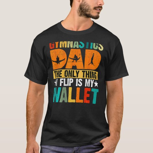 T-shirt Gymnastics Dad The Only Thing I Flip Is My Wallet  (Devant)