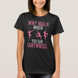 T-shirt Gymnastique Pourquoi Marcher Quand Vous Pouvez Car