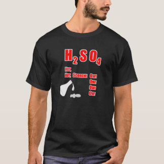 T-shirt H2SO4 chaud, chaud, roussissement ! Aïe ! Aïe !