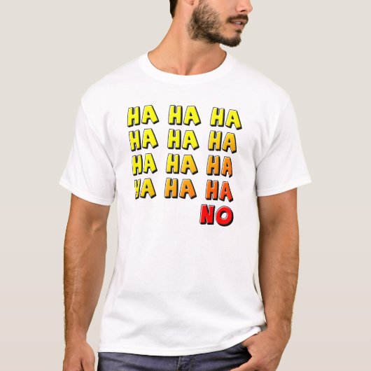 T-Shirt Ha Ha Ha Pas Drôle (Devant)