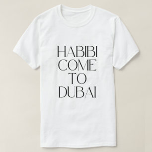 T-shirt Habibi viens aux Emirats de Dubaï