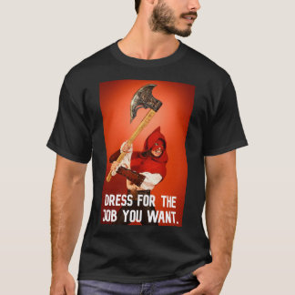T-shirt Habiller pour le poste que vous voulez : bourreau