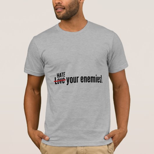 T-shirt Haine à vos ennemis (Devant)