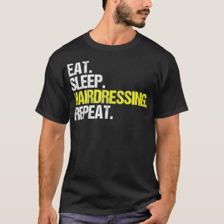 T-shirt Hairstylist Eat Sleep Hairdressing Coiffeur Hairdr