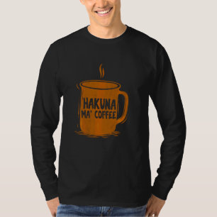 T-shirt Hakuna Ma Coffee Maker Merch Brew Day Café Snob