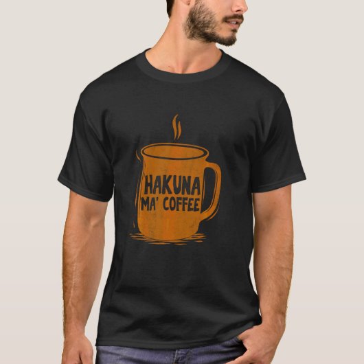 T-shirt Hakuna Ma Coffee Maker Merch Brew Day Café Snob (Devant)
