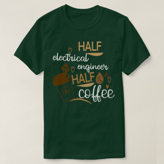 T-shirt Half Coffee Demi-ingénieur électrique Drôle Idée (Design devant)