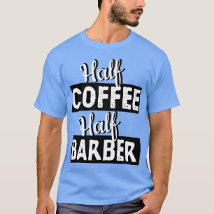 T-shirt Half coffee half barber