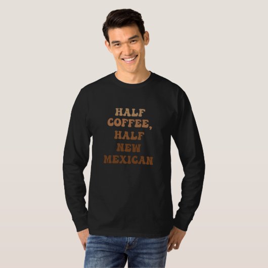 T-shirt Half Coffee Half New Mexican (Devant entier)