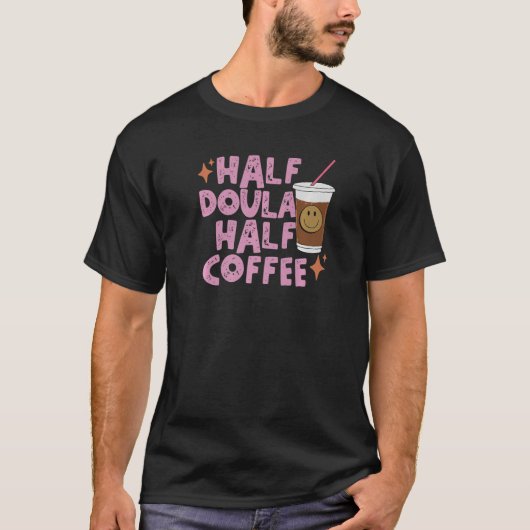 T-shirt Half Doula Half Coffee Distressed Coffee Lover Bir (Devant)