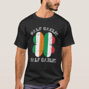 T-shirt Half Gaelic Half Garlic Italian Irish Saint Patric